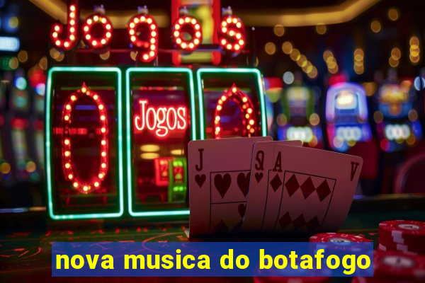 nova musica do botafogo